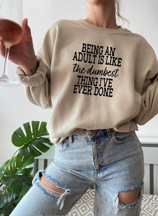 Adulting Is The Dumbest Thing Ive Ever Done Sweat Shirt